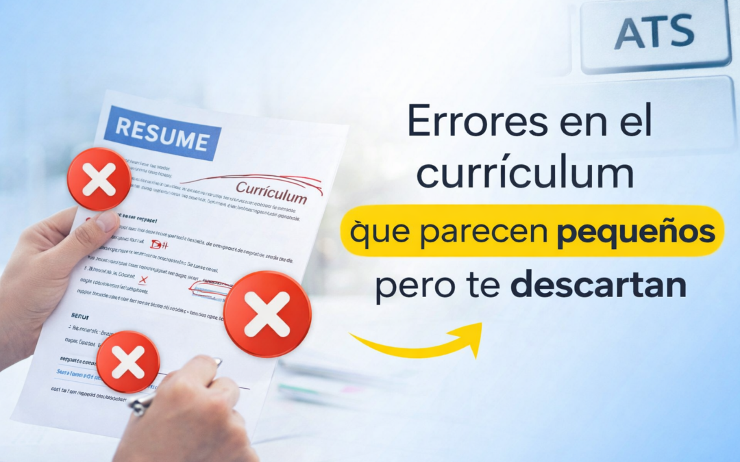 Errores en el currículum que parecen pequeños pero te descartan